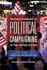 Praeger Handbook of Political Campaigning in the United States