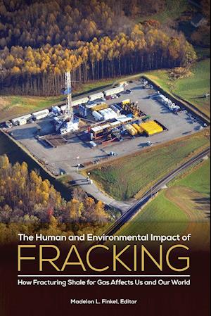 The Human and Environmental Impact of Fracking