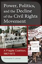 Power, Politics, and the Decline of the Civil Rights Movement