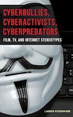 Cyberbullies, Cyberactivists, Cyberpredators