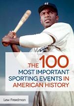 100 Most Important Sporting Events in American History