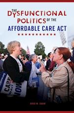 Dysfunctional Politics of the Affordable Care Act