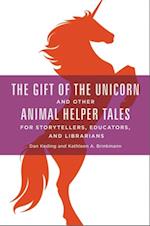 Gift of the Unicorn and Other Animal Helper Tales for Storytellers, Educators, and Librarians