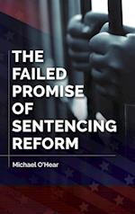 The Failed Promise of Sentencing Reform