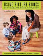 Using Picture Books for Standards-Based Instruction, Grades K-2