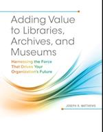 Adding Value to Libraries, Archives, and Museums