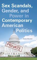 Sex Scandals, Gender, and Power in Contemporary American Politics