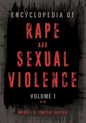 Encyclopedia of Rape and Sexual Violence