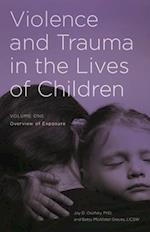 Violence and Trauma in the Lives of Children [2 volumes]