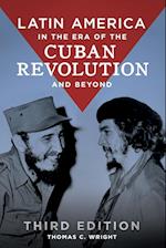 Latin America in the Era of the Cuban Revolution and Beyond