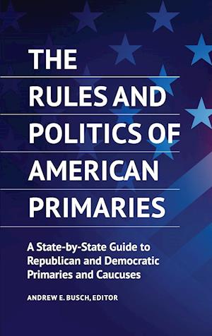 The Rules and Politics of American Primaries
