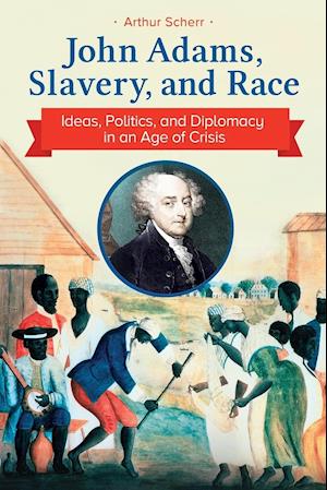 John Adams, Slavery, and Race