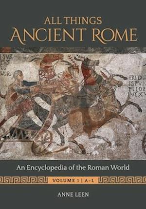All Things Ancient Rome [2 volumes]