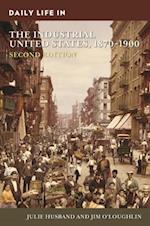 Daily Life in the Industrial United States, 1870-1900