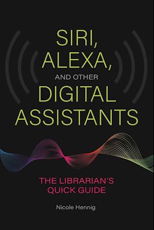 Siri, Alexa, and Other Digital Assistants