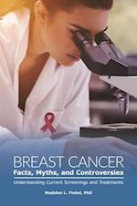 Breast Cancer Facts, Myths, and Controversies
