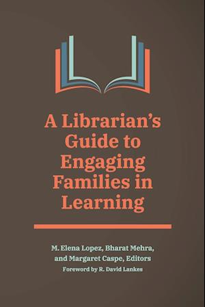 A Librarian's Guide to Engaging Families in Learning