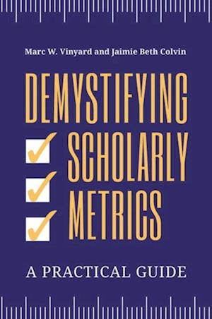 Demystifying Scholarly Metrics