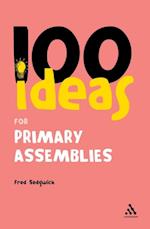 100 Ideas for Assemblies: Primary School Edition