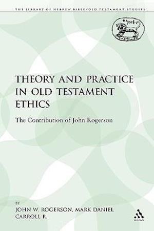 Theory and Practice in Old Testament Ethics