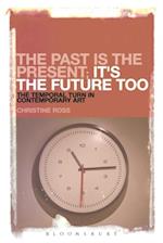 Past is the Present; It's the Future Too