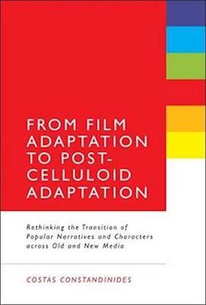 From Film Adaptation to Post-Celluloid Adaptation