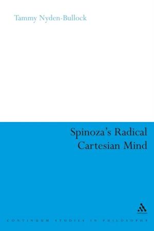 Spinoza's Radical Cartesian Mind