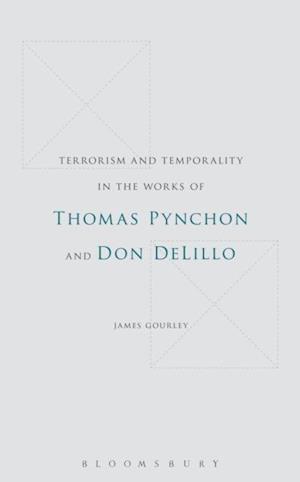 Terrorism and Temporality in the Works of Thomas Pynchon and Don DeLillo