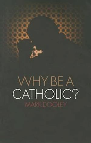 Why Be a Catholic?