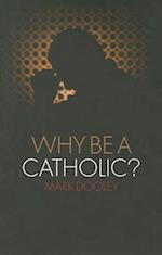 Why Be a Catholic?