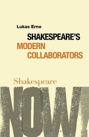 Shakespeare''s Modern Collaborators