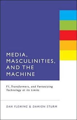 Media, Masculinities, and the Machine