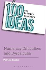 100 Ideas for Primary Teachers: Numeracy Difficulties and Dyscalculia