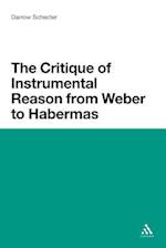 The Critique of Instrumental Reason from Weber to Habermas