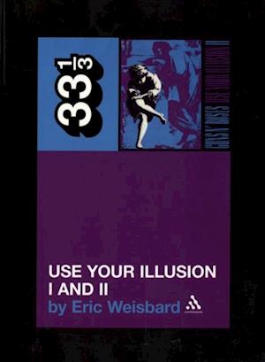 Guns N' Roses' Use Your Illusion I and II