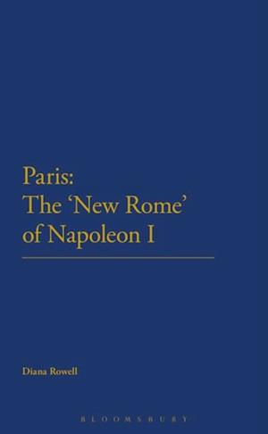 Paris: The ''New Rome'' of Napoleon I