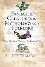 Fantastic Creatures in Mythology and Folklore