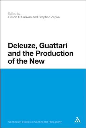 Deleuze, Guattari and the Production of the New