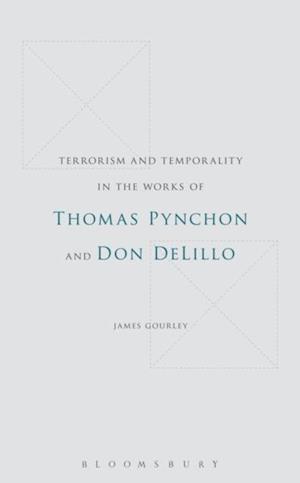 Terrorism and Temporality in the Works of Thomas Pynchon and Don DeLillo