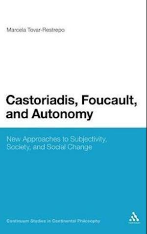 Castoriadis, Foucault, and Autonomy