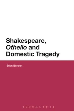 Shakespeare, ''Othello'' and Domestic Tragedy