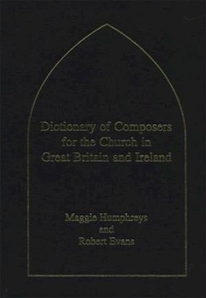 Dictionary of Composers for the Church in Great Britain and Ireland