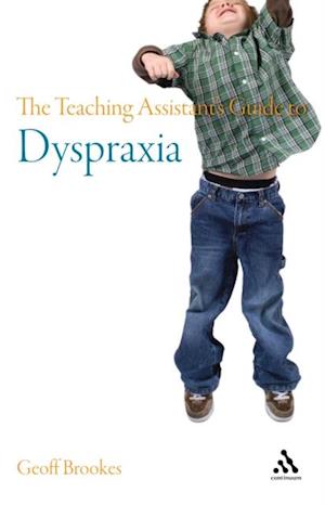 The Teaching Assistant''s Guide to Dyspraxia