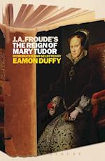 J.A. Froude''s Mary Tudor