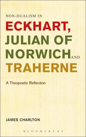 Non-dualism in Eckhart, Julian of Norwich and Traherne