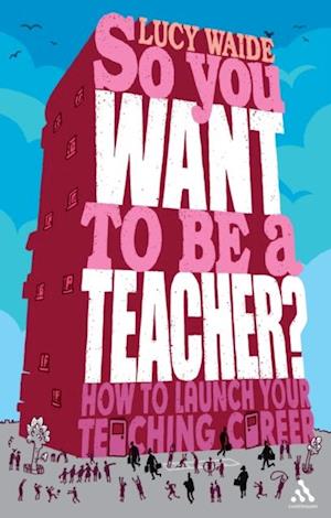 So you want to be a Teacher?