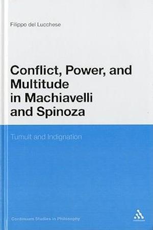 Conflict, Power, and Multitude in Machiavelli and Spinoza