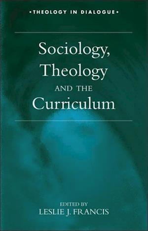 Sociology, Theology, and the Curriculum