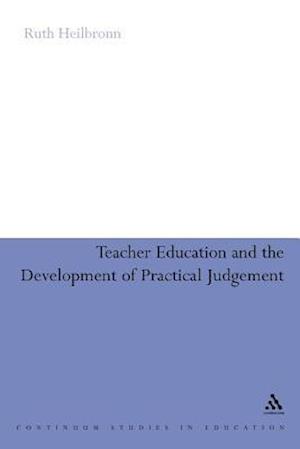 Teacher Education and the Development of Practical Judgement