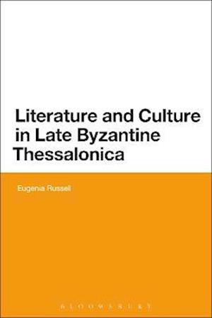 Literature and Culture in Late Byzantine Thessalonica